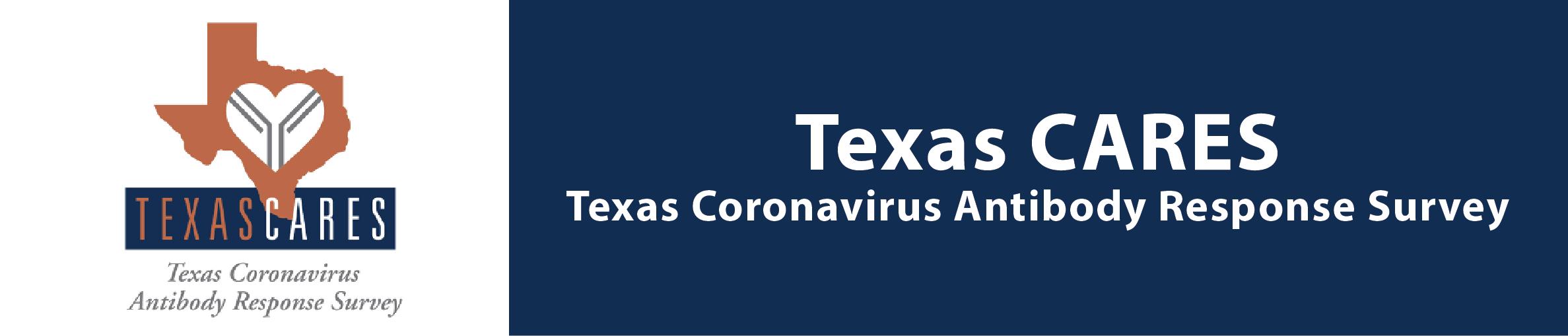Banner image for Texas Coronavirus Antibody Response Survey (TX CARES)